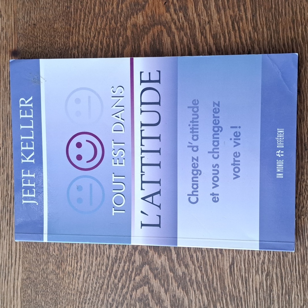 Jeff Keller | soft cover| French book| tout est Dans l'attitude